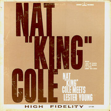 Crown 5305 - Nat “King” Cole and Lester Young